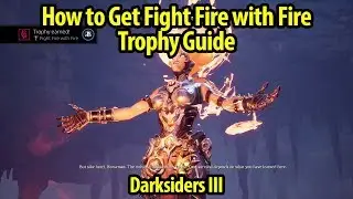 How to Get Fight Fire with Fire Trophy Guide - Darksiders III - First Fight With Wrath Guide