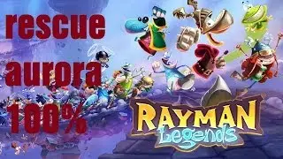 Rayman Legends - 600 Feet Under - Rescue Aurora - 100%