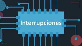 Tutorial Interrupciones + Ejemplo en Ensamblador