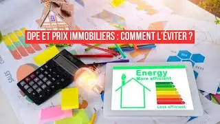 DPE et Prix Immobiliers : Comment l'&Eacute;viter ?