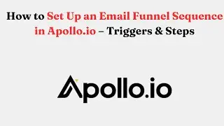 How to Set Up an Email Funnel Sequence in Apollo.io &ndash; Triggers & Steps