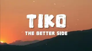 Tiko - The Better Side (Lyrics)