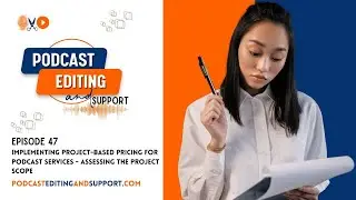 Implementing project-based pricing for podcast services - Assessing The Project Scope
