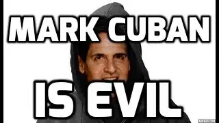 MARK CUBAN IS EVIL
