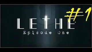 Lethe  Episode One - кошмар в шахте #1