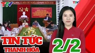 Bản tin Thời sự trưa 02/02/2026 | Thanh Hóa TV