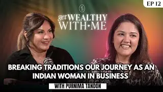 Breaking Traditions: Our Journey as Indian Women in Business & Entrepreneurship | Ep. 12