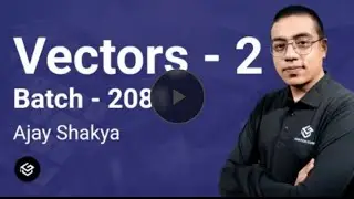 Class 11 Vectors 2 in Nepali by Ajay Shakya for Entrance Preparation