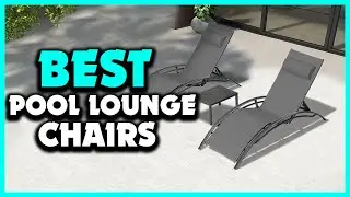 Top 5 Best Pool Lounge Chairs of 2024