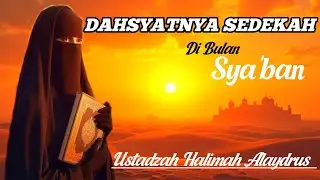 SEDEKAH  DI BULANN SYA'BAN || USTADZAH HALIMAH ALAYDRUS
