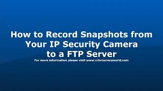 Как записать снимки с камеры видеонаблюдения на FTP-сервер