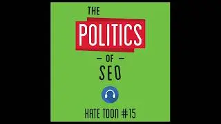 15: The Politics of SEO &ndash; Kate Toon
