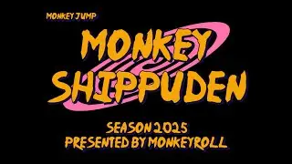 Monkey Shippuden 2025