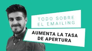 Consejos de Email Marketing: Aumenta tu Tasa de Apertura de Email