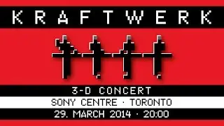 Kraftwerk - Sony Centre for the Performing Arts, Toronto, 2014-03-29