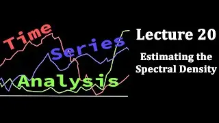 TSA Lecture 20: Estimating the Spectral Density