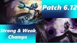 Strong and Weak Champions of Patch 6.12 League of Legends