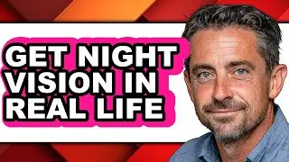 How to Get Night Vision in Real Life - Easy Guide