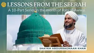 Lessons from the Seerah | Episode 1 | Introduction | Shaykh Abdurragmaan Khan