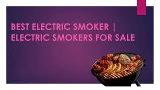 Best Electric Smoker | Electric Smokers for Sale | Cheap electric smoker amazon