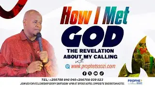 HOW I MET GOD - PROPHET WILLIAM SSOZI