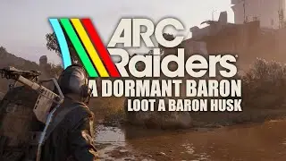 ARC Raiders - Loot a Baron Husk (Dormant Barons Quest Guide)