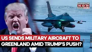 US Military To Deploy NORAD Aircraft To Greenland Airbase Amid Trump's Annexation Push