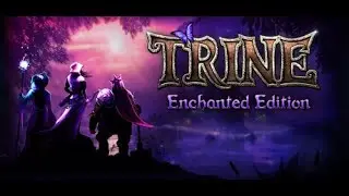 Trine - СКАЗАЧНОЕ ПРИКЛЮЧЕНИЕ, КРАСИВЫЙ И ОПАСНЫЙ МИР, ЗАХВАТЫВАЕТ С ПЕРВЫХ МИНУТ, ЧАСТЬ 1