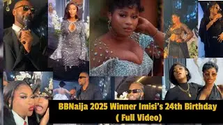BBNaija 2025 Winner Imisi’s 24th Birthday Bash 🎊 ( Full Video)