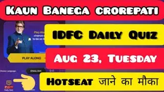 KBC DAILY QUIZ TODAY 23 AUGUST | KAUN BANEGA CROREPATI | KBC IDFC QUIZ