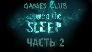 Прохождение игры Among The Sleep часть 2