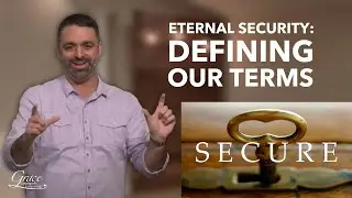 Week 1 | Eternal Security: Defining Our Terms | Secure