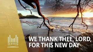 We Thank Thee, Lord, for This New Day (Music & The Spoken Word #2023 ) | The Tabernacle Choir