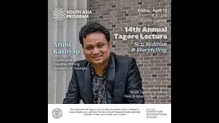 Sex, Sedition & Storytelling, 14th Annual Tagore Lecture - Aruni Kashyap (April 12, 2024)