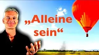 ALLEINE SEIN - warum und wofür du es brauchst | incl. geführte Meditation