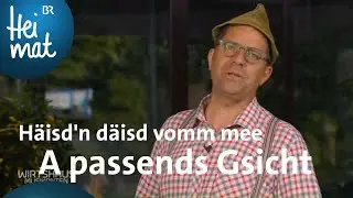 Häisd'n däisd vomm mee - A passends Gsicht | Wirtshausmusikanten | BR Heimat
