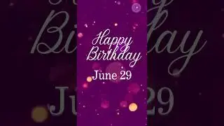 Happy Birthday! June 29 #happybirthday #birthdaywishes #junebirthday #june29