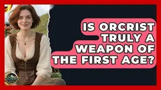Is Orcrist Truly A Weapon Of The First Age? - Echoes Of The Ring