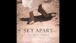Set Apart: Beloved Missionary Hymns - BYU Men's Chorus (Full Album)
