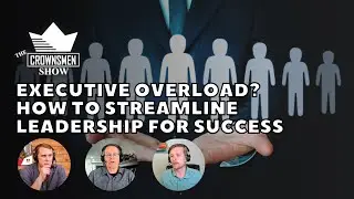 Executive Overload? How Crownsmen Partners Streamline Leadership for Success