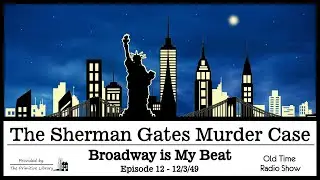 Broadway is My Beat The Sherman Gates Murder Case Mystery Old Time Radio Shows 1950s