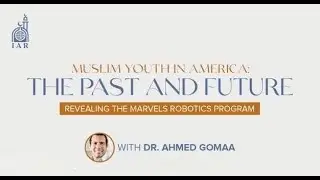 FNP | Muslim Youth in American: The past and the future - Revealing the Marvels Robotics Program