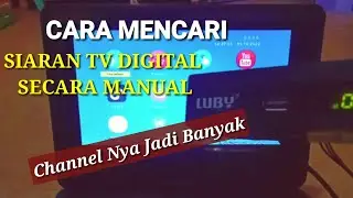 CARA MENCARI SIARAN TV DIGITAL SECARA MANUAL || Auto banyak channel