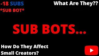 What Are Sub Bots/Sub4Sub And How Do They Affect Small Creators?