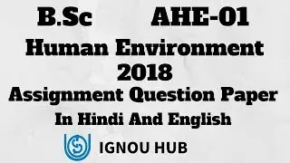 IGNOU B.Sc AHE-01 Assignment Question Paper 2018 In English & Hindi AHE 01