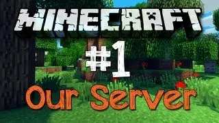 Minecraft - Our Server| Part 1