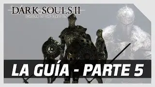 🔥Dark Souls II: Scholar of The First Sin 🔥 LA GU&Iacute;A DE INICIO A FIN - Parte 5