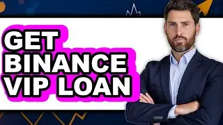 How To Get Binance VIP Loan - Easy Guide