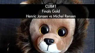 CUB#1 Finals Gold   Henric Jansen vs Michel Rensen