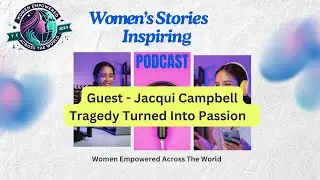 Guest - Jacqui Campbell -Women Empowered Across The World Podcast        12- 6- 24